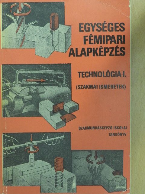 Várhegyi István - Egységes fémipari alapképzés [antikvár]