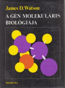 WATSON, JAMES D. - A gén molekuláris biológiája [antikvár]