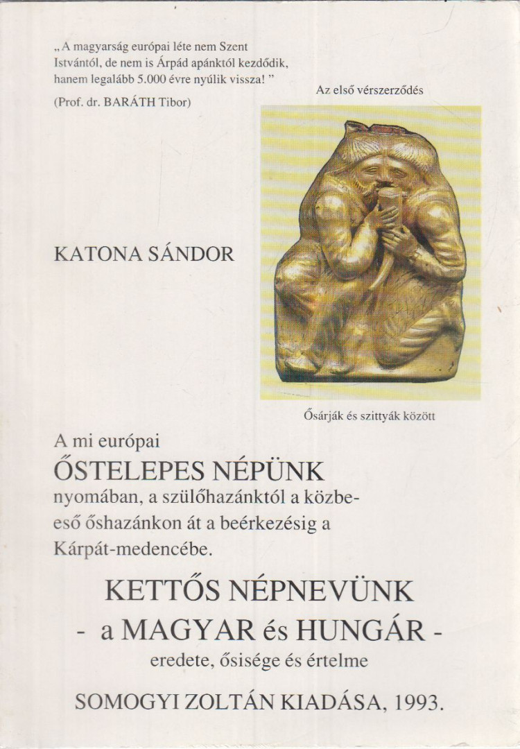 Katona Sándor - Kettős népnevünk a MAGYAR és HUNGÁR - eredete, ősisége és értelme [antikvár]