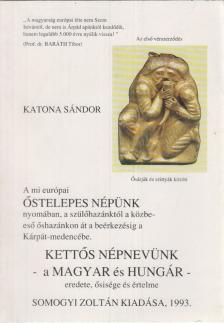 Katona Sándor - Kettős népnevünk a MAGYAR és HUNGÁR - eredete, ősisége és értelme [antikvár]