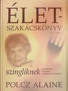 Polcz Alaine - Életszakácskönyv szingliknek [antikvár]