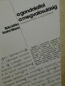 Büki Attila - A gondolattól a megvalósulásig [antikvár]