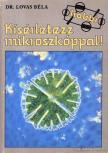 Lovas Béla dr. - Kísérletezz mikroszkóppal! [antikvár]
