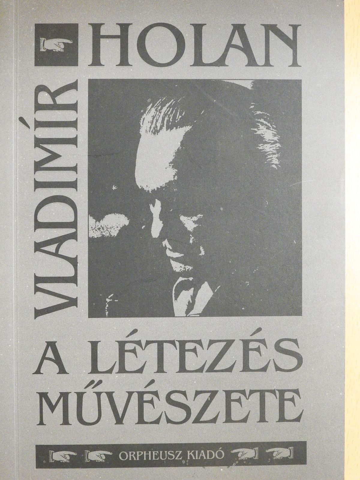 Vladimír Holan - A létezés művészete (dedikált példány) [antikvár]