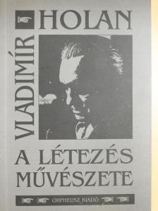 Vladimír Holan - A létezés művészete (dedikált példány) [antikvár]