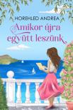 Horehled Andrea - Amikor újra együtt leszünk [eKönyv: epub, mobi]