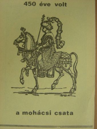 450 éve volt a mohácsi csata [antikvár]