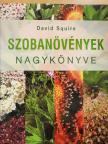 David Squire - Szobanövények nagykönyve [antikvár]