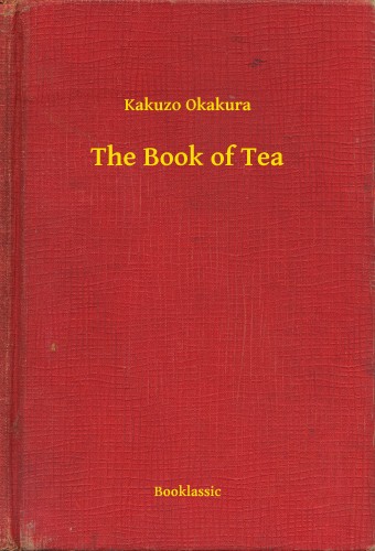 Okakura Kakuzo - The Book of Tea [eKönyv: epub, mobi]