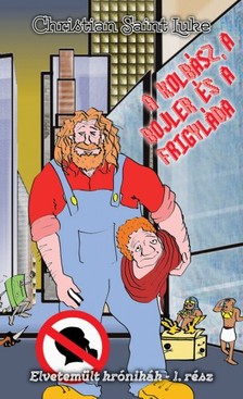 Christian Saint Luke - A kolbász, a bojler és a frigyláda [eKönyv: epub, mobi]
