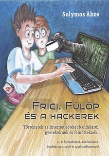 Solymos Ákos - Frici, Fülöp és hackerek [eKönyv: epub, mobi]