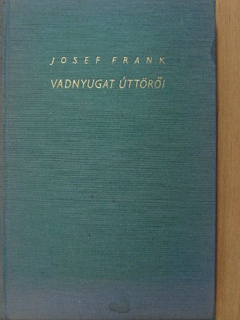 Josef Frank - Vadnyugat úttörői [antikvár]
