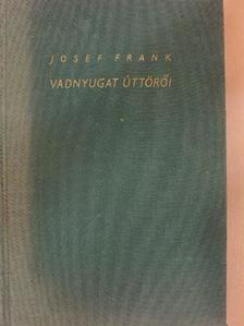 Josef Frank - Vadnyugat úttörői [antikvár]