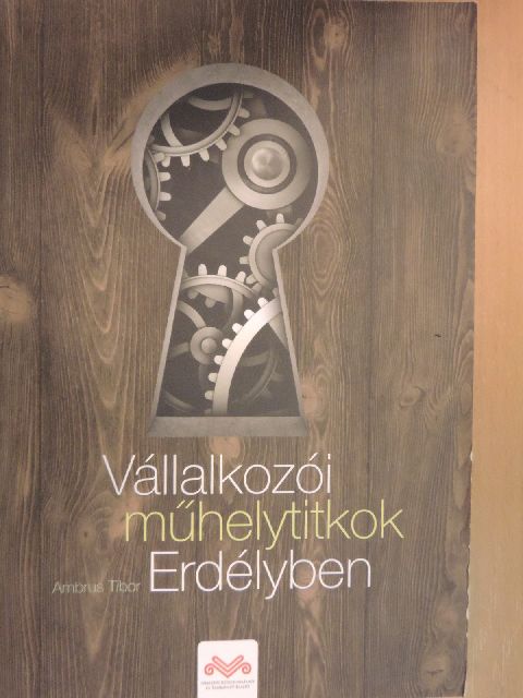 Ambrus Tibor - Vállalkozói műhelytitkok Erdélyben [antikvár]