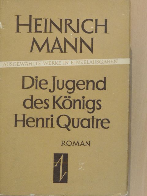 Heinrich Mann - Die Jugend des Königs Henri Quatre [antikvár]