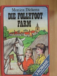 Monica Dickens - Follyfoot die Pferdefarm/Die Kinder auf Follyfoot/Die Pferde von Follyfoot [antikvár]