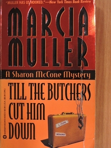 Marcia Muller - Till the Butchers Cut Him Down [antikvár]