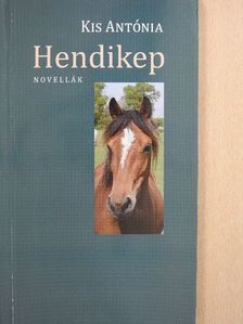 Kis Antónia - Hendikep (dedikált példány) [antikvár]