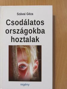Szávai Géza - Csodálatos országokba hoztalak [antikvár]