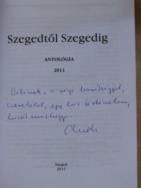 Apró Ferenc - Szegedtől Szegedig - Antológia 2011 (dedikált példány) [antikvár]