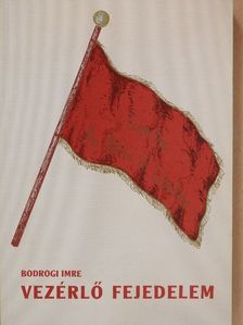 Bodrogi Imre - Vezérlő fejedelem (dedikált példány) [antikvár]