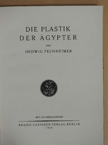 Hedwig Fechheimer - Die Plastik der Ägypter [antikvár]