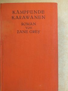 Zane Grey - Kämpfende Karawanen [antikvár]