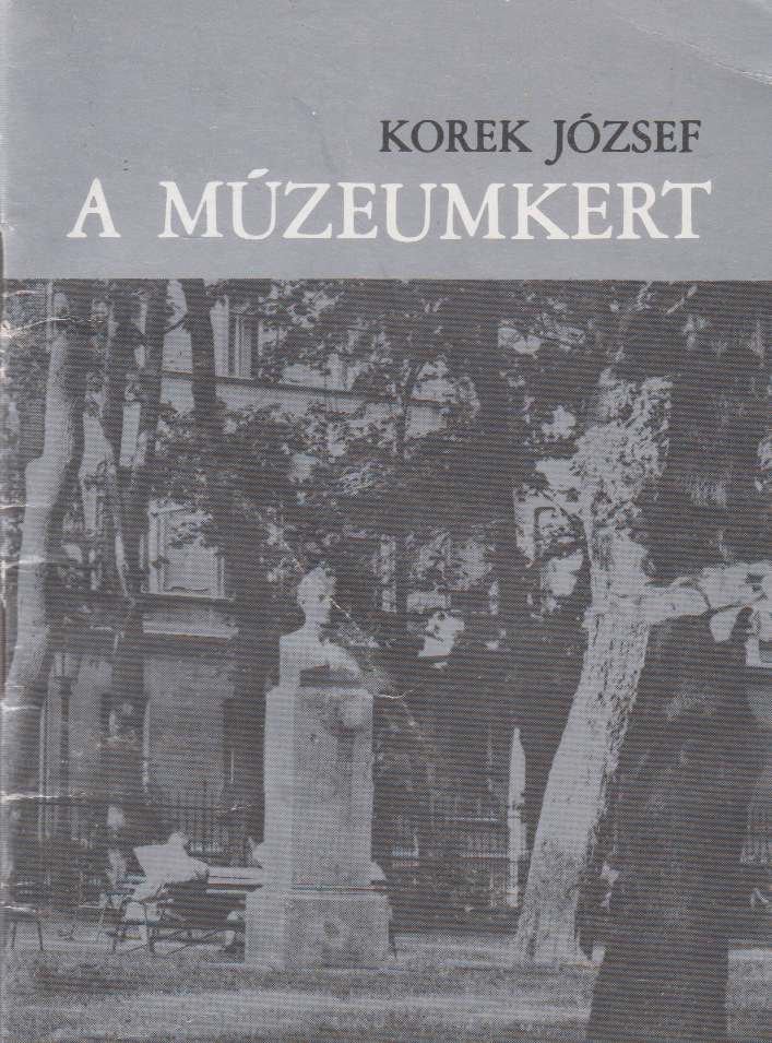Korek József - A Múzeumkert [antikvár]