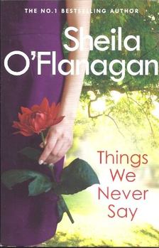 Sheila O'Flanagan - Things We Never Say [antikvár]