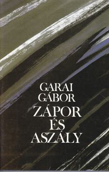 GARAI GÁBOR - Zápor és aszály [antikvár]