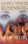 Rosenberg, Nancy Taylor - Trial by Fire [antikvár]