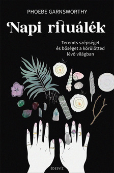 Phoebe Garnsworthy - Napi Rituálék [eKönyv: epub, mobi]
