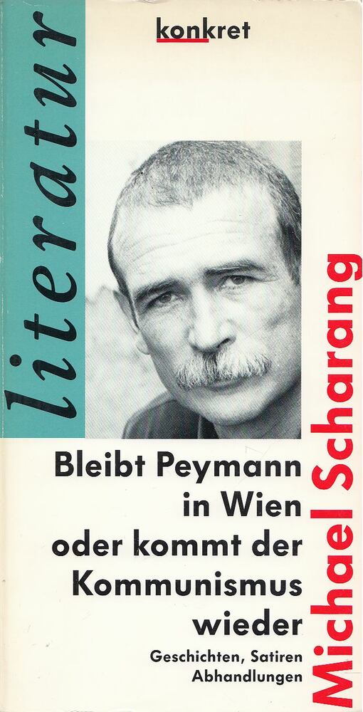 Scharang, Michael - Bleibt Peymann in Wien oder kommt der Kommunismus wieder [antikvár]