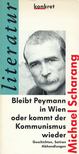Scharang, Michael - Bleibt Peymann in Wien oder kommt der Kommunismus wieder [antikvár]
