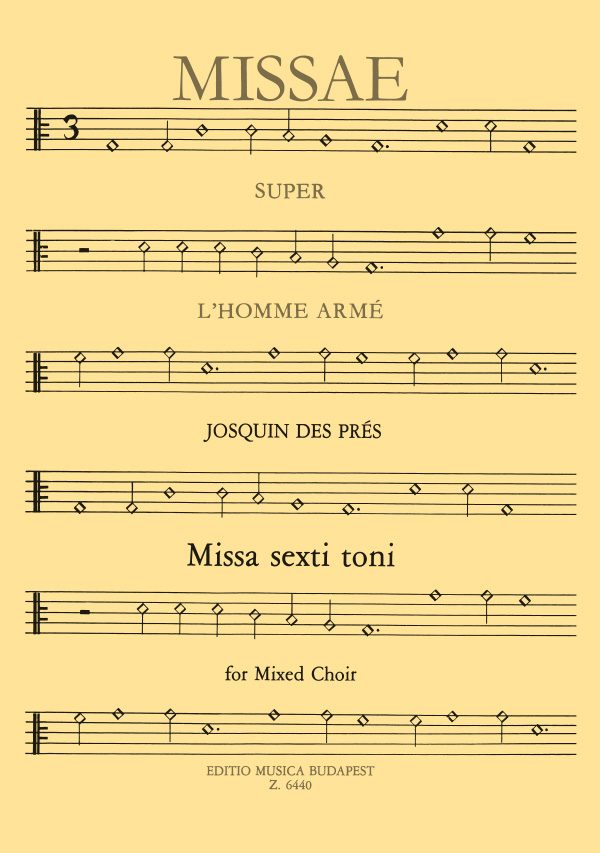 JOSQUIN DES PRÉS - MISSA SEXTI TONI FOR MIXED CHOIR A CAPPELLA (MISSAE SUPER L`HOME ARMÉ )