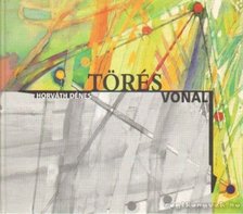 HORVÁTH DÉNES - Törésvonal [antikvár]