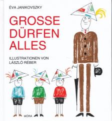 Janikovszky Éva - GROSSE DÜRFEN ALLES   (HA ÉN FELNŐTT VOLNÉK)