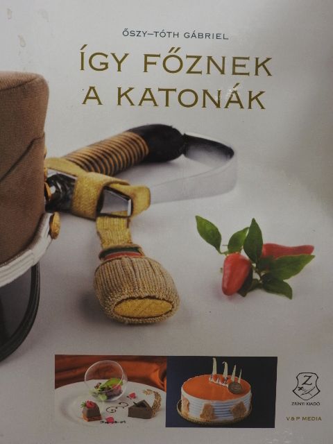 Őszy-Tóth Gábriel - Így főznek a katonák [antikvár]