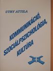Utry Attila - Kommunikáció, szociálpszichológia, kultúra (dedikált példány) [antikvár]