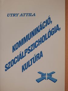 Utry Attila - Kommunikáció, szociálpszichológia, kultúra (dedikált példány) [antikvár]