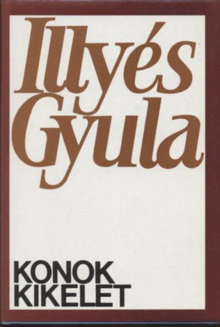 ILLYÉS GYULA - Konok kikelet [antikvár]
