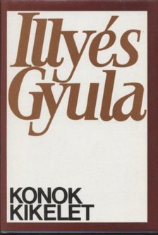 ILLYÉS GYULA - Konok kikelet [antikvár]