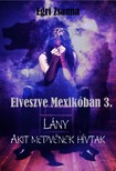 Egri Zsanna - Elveszve Mexikóban 3. Lány, akit medvének hívtak [eKönyv: epub, mobi, pdf]