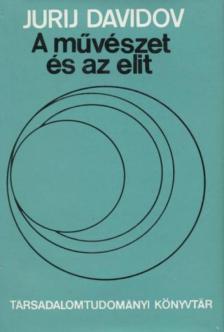 Davidov, Jurij - A művészet és az elit [antikvár]