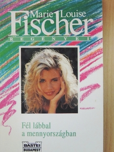Marie Louise Fischer - Fél lábbal a mennyországban [antikvár]