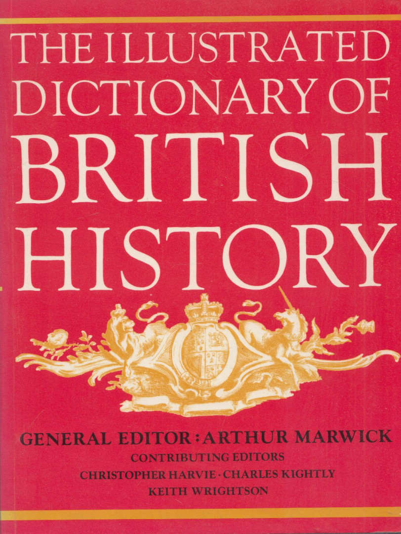 Arthur Marwick - Illustrated Dictionary of British History [antikvár]