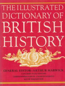 Arthur Marwick - Illustrated Dictionary of British History [antikvár]
