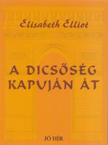 Elisabeth Elliot - A dicsőség kapuján át [antikvár]