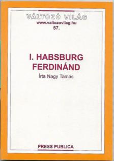Nagy Tamás - I. Habsburg Ferdinánd [antikvár]