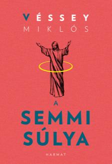 Véssey Miklós - A semmi súlya [eKönyv: epub, mobi]